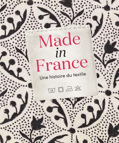 MADE IN FRANCE : UNE HISTOIRE DU TEXTILE