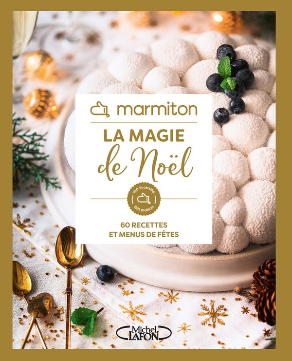 MARMITON - LA MAGIE DE NOEL - 60 RECETTES POUR METTRE DES PAILLETTES DANS VOS ASSIETTES