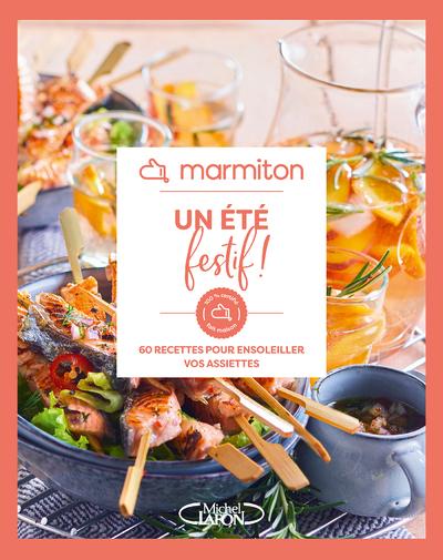 MARMITON - UN ETE FESTIF - 60 RECETTES POUR ENSOLEILLER VOS ASSIETTES