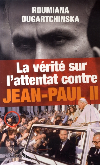LA VERITE SUR L'ATTENTAT CONTRE JEAN-PAUL II