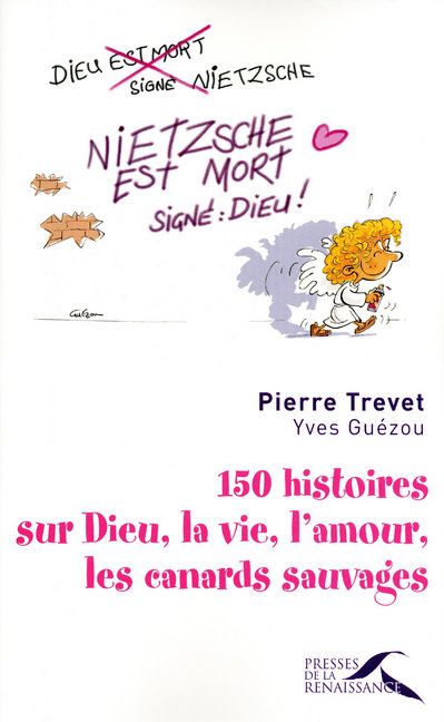 150 HISTOIRES SUR DIEU, LA VIE, L'AMOUR, LES CANARDS SAUVAGES