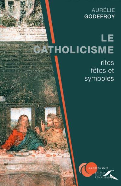LE CATHOLICISME : RITES, FETES ET SYMBOLES