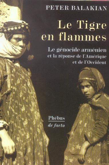 LE TIGRE EN FLAMMES - LE GENOCIDE ARMENIEN ET LA REPONSE DE L'AMERIQUE ET DE L'OCCIDENT