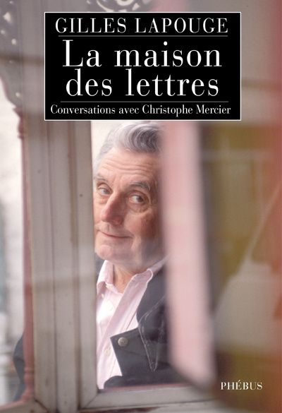 LA MAISON DES LETTRES - CONVERSATIONS AVEC CHRISTOPHE MERCIER
