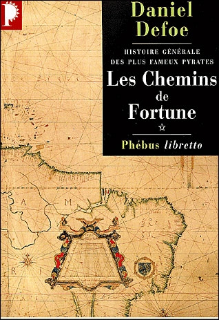 LES CHEMINS DE FORTUNE HISTOIRE GENERALE DES PLUS FAMEUX PYRATES T1