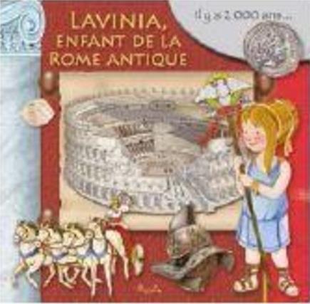 LAVINIA, ENFANT DE LA ROME ANTIQUE - IL Y A 2 000 ANS...