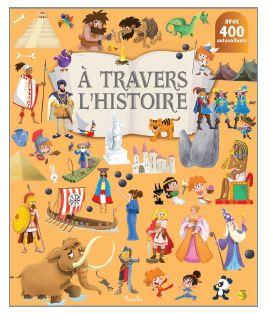 A TRAVERS L'HISTOIRE - AUTOCOLLANTS - AVEC 400 AUTOCOLLANTS