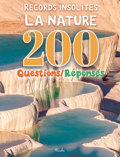 RECORDS INSOLITES DE LA NATURE - 200 QUESTIONS/REPONSES