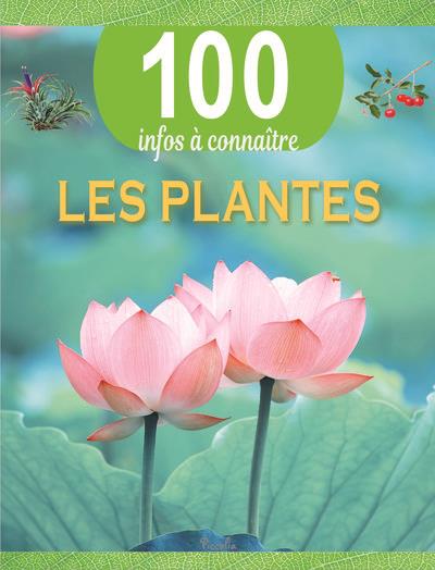 LES PLANTES - 100 INFOS A CONNAITRE