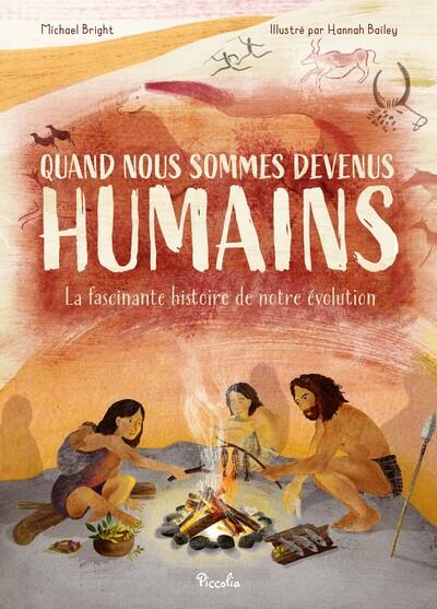 QUAND NOUS SOMMES DEVENUS HUMAINS. - LA FASCINANTE HISTOIRE DE NOTRE EVOLUTION