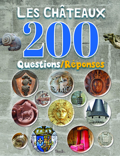 LES CHATEAUX - 200 QUESTIONS/REPONSES