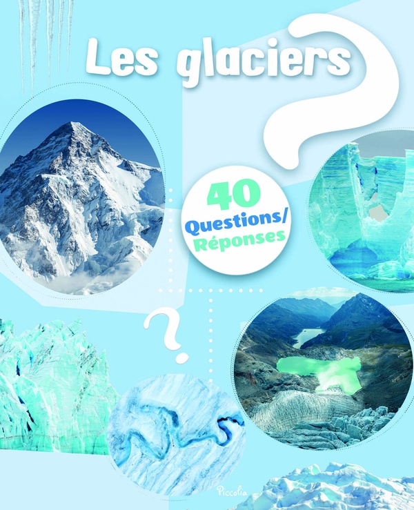 LES GLACIERS - 40 QUESTIONS/REPONSES