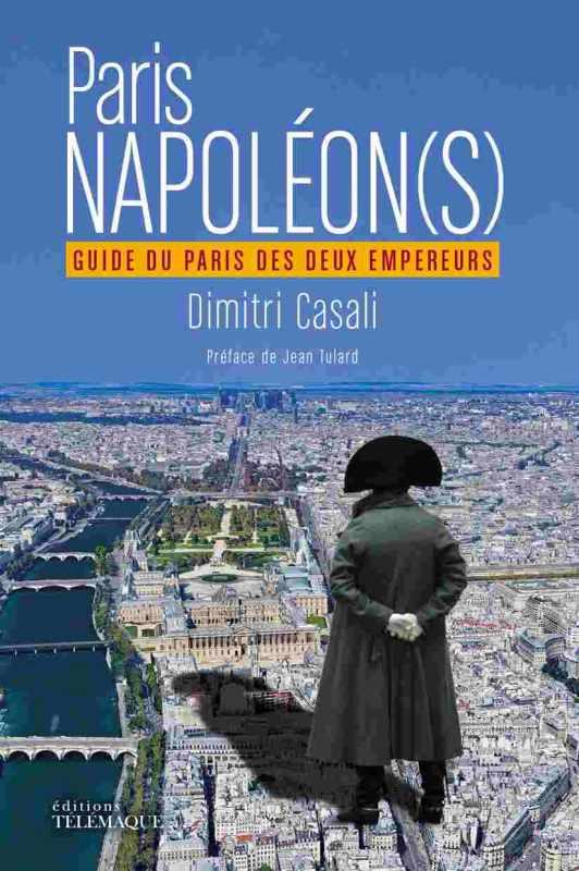 PARIS NAPOLEON(S) - GUIDE DU PARIS DES DEUX EMPEREURS