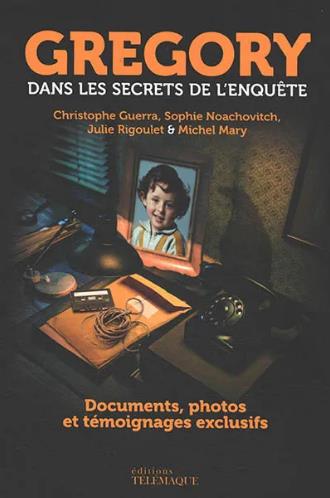 GREGORY, DANS LES SECRETS DE L'ENQUETE