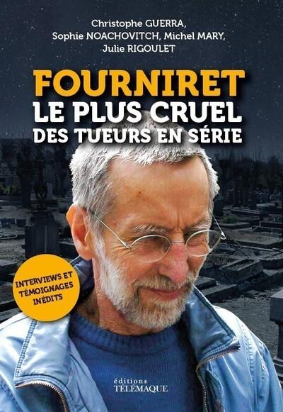 FOURNIRET, LE PLUS CRUEL DES TUEURS EN SERIE