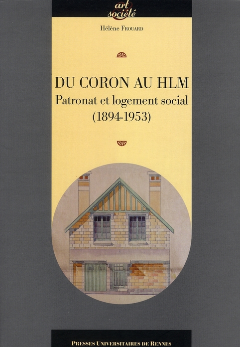 CORON AU HLM PATRONAT ET LOGEMENT SOCIAL.  (1894-1953)