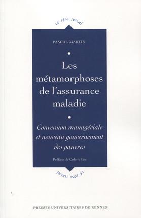 LES METAMORPHOSES DE L'ASSURANCE MALADIE - CONVERSION MANAGERIALE ET LE NOUVEAU GOUVERNEMENT DES PAU