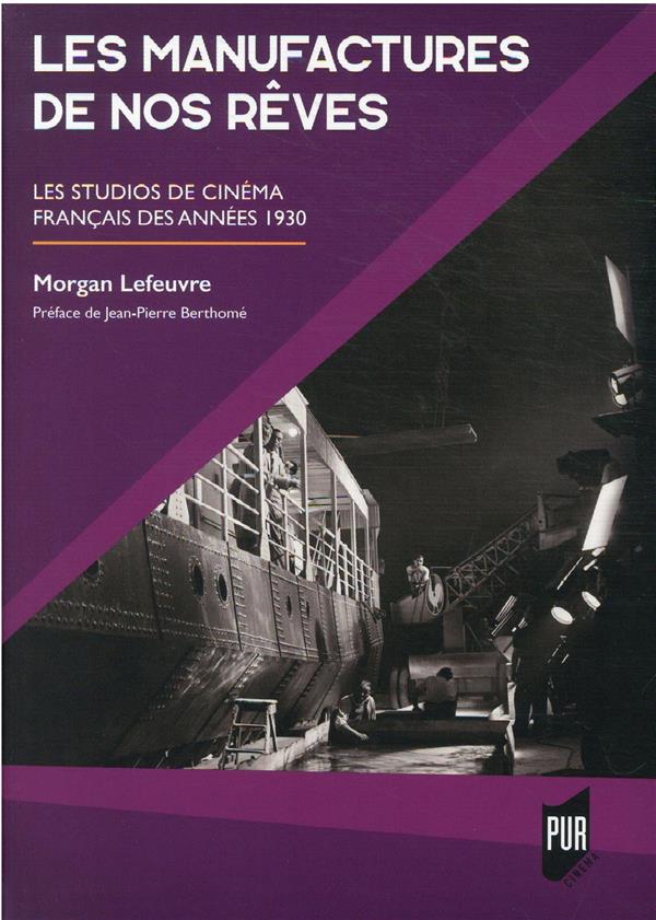 LES MANUFACTURES DE NOS REVES - LES STUDIOS DE CINEMA FRANCAIS DES ANNEES 30