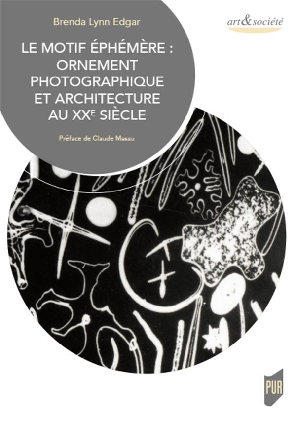 LE MOTIF EPHEMERE : ORNEMENT PHOTOGRAPHIQUE ET ARCHITECTURE AU XXE SIECLE