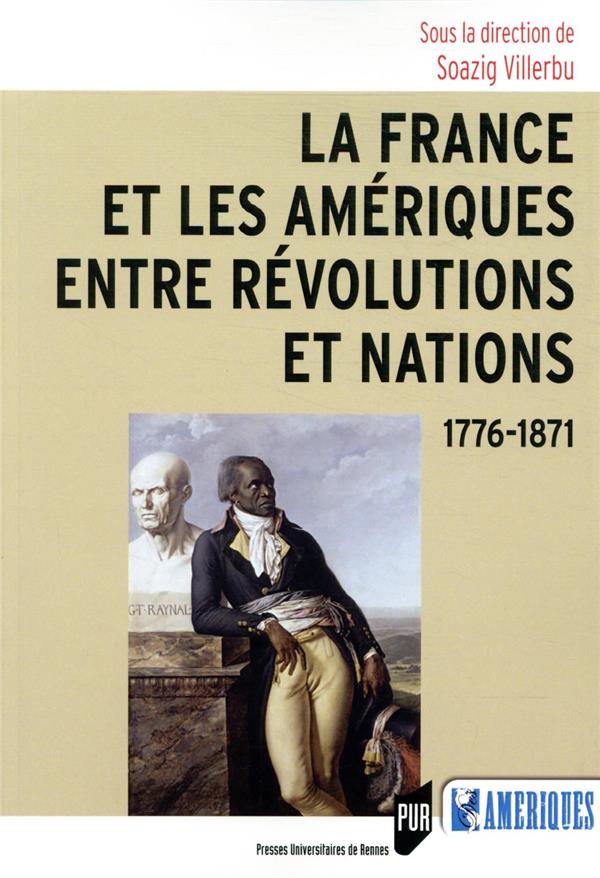 LA FRANCE ET LES AMERIQUES ENTRE REVOLUTIONS ET NATIONS - 1776-1871