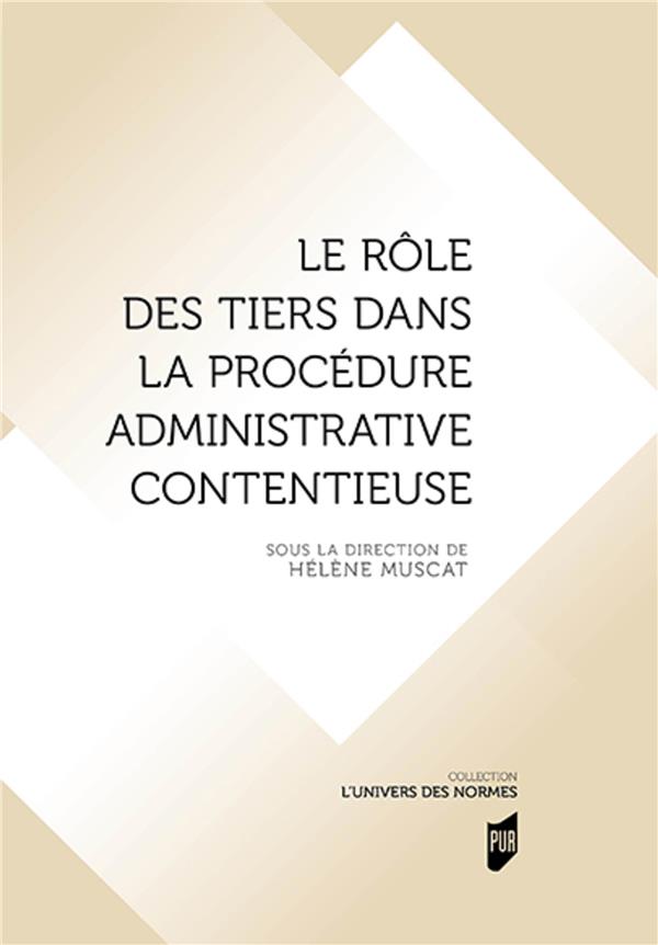 LE ROLE DES TIERS DANS LA PROCEDURE ADMINISTRATIVE CONTENTIEUSE