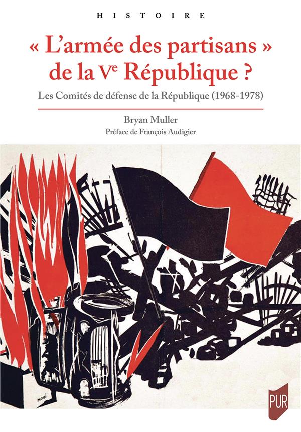 L'ARMEE DES PARTISANS  DE LA VE REPUBLIQUE ? - LES COMITES DE DEFENSE DE LA REPUBLIQUE (1968-1978