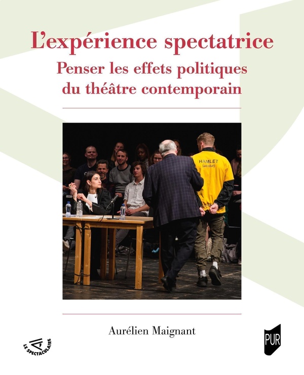 L'EXPERIENCE SPECTATRICE - PENSER LES EFFETS POLITIQUES DU THEATRE CONTEMPORAIN