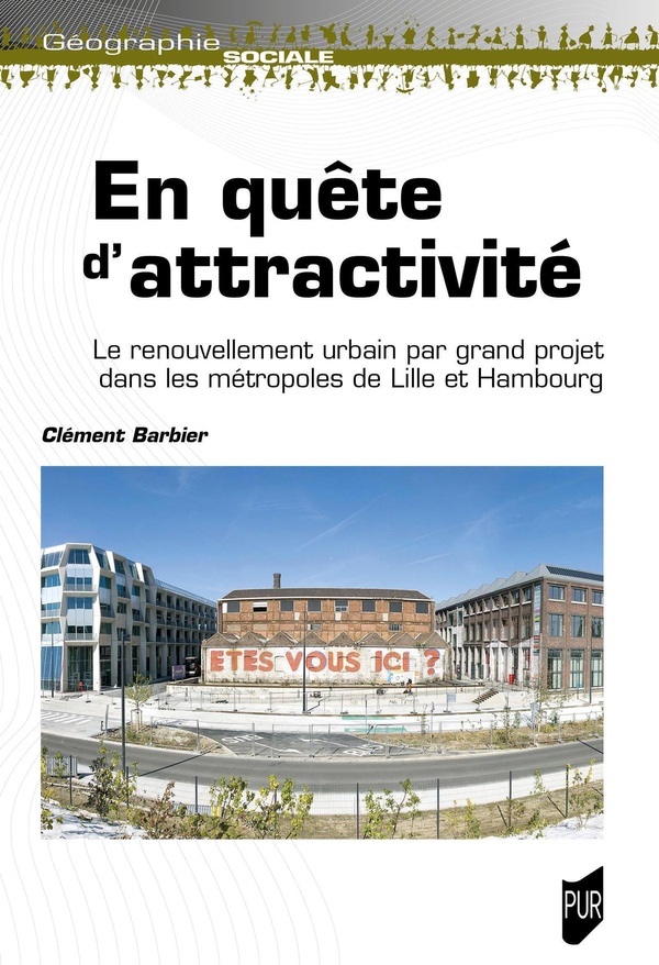 EN QUETE D'ATTRACTIVITE - LE RENOUVELLEMENT URBAIN PAR GRAND PROJET DANS LES METROPOLES DE LILLE ET
