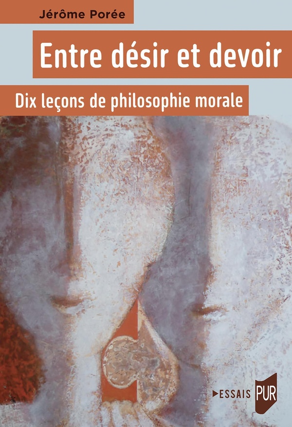ENTRE DESIR ET DEVOIR - DIX LECONS DE PHILOSOPHIE MORALE