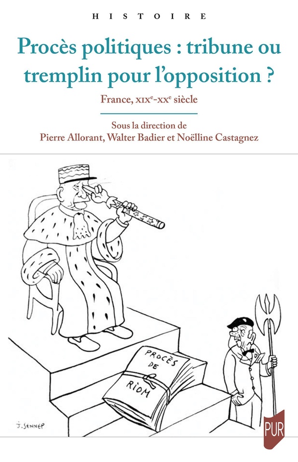 PROCES POLITIQUES : TRIBUNE OU TREMPLIN POUR L'OPPOSITION ? - FRANCE, XIXE - XXE SIECLES