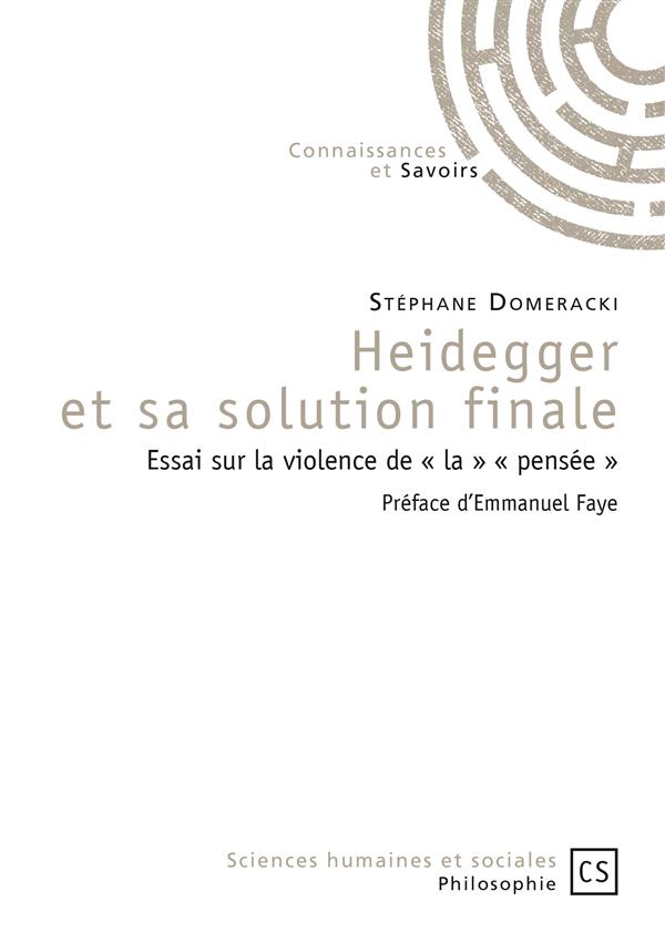 HEIDEGGER ET SA SOLUTION FINALE