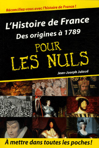 HISTOIRE DE FRANCE POCHE POUR LES NULS - DES ORIGINES A 1789 (L')