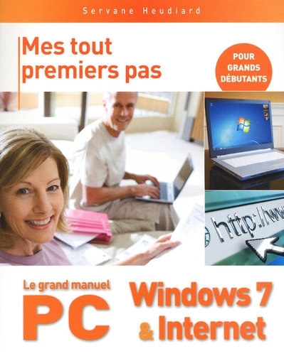 LE GRAND MANUEL DU PC, WINDOWS 7 ET INTERNET