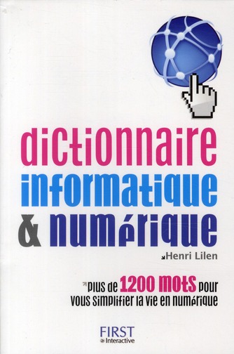 DICTIONNAIRE INFORMATIQUE & NUMERIQUE