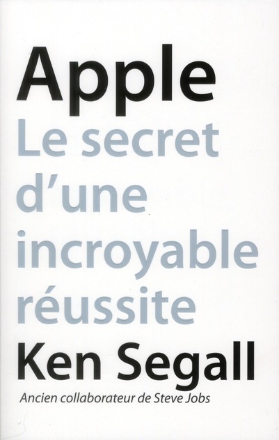 APPLE LE SECRET D'UNE INCROYABLE REUSSITE