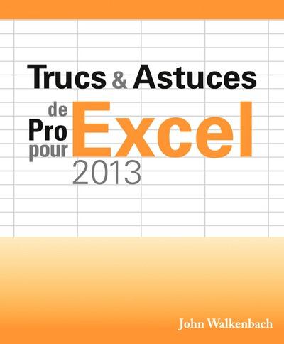 TRUCS & ASTUCES DE PRO POUR EXCEL 2013