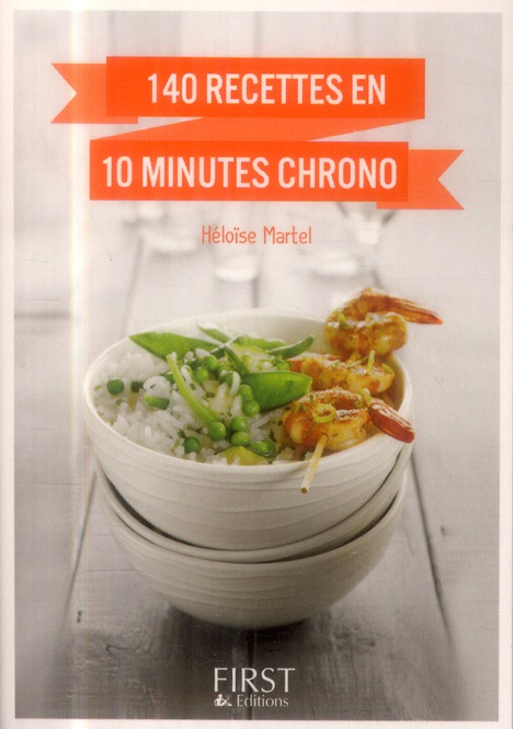 LE PETIT LIVRE DE - 140 RECETTES EN 10 MINUTES CHRONO