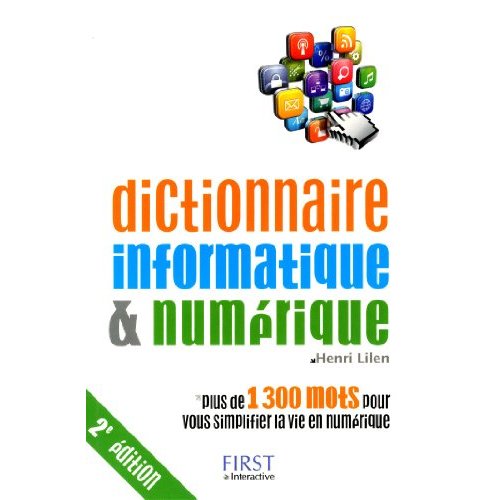 DICTIONNAIRE INFORMATIQUE ET NUMERIQUE 2ED