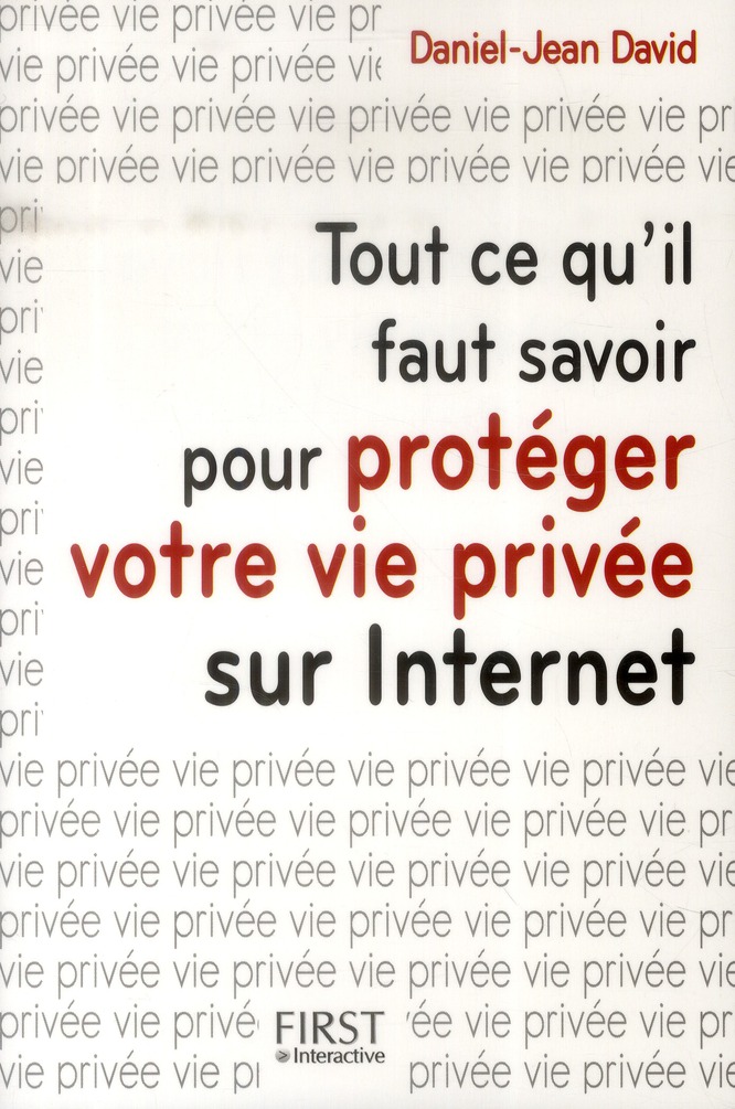 TOUT CE QU'IL FAUT SAVOIR POUR PROTEGER VOTRE VIE PRIVEE SUR INTERNET