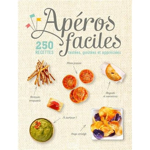 APEROS FACILES - 250 RECETTES TESTEES, GOUTEES ET APPRECIEES