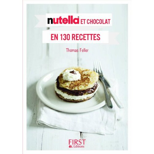 LE PETIT LIVRE DE - NUTELLA ET CHOCOLAT EN 130 RECETTES