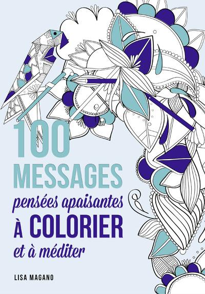 100 MESSAGES PENSEES APAISANTES A COLORIER ET A MEDITER