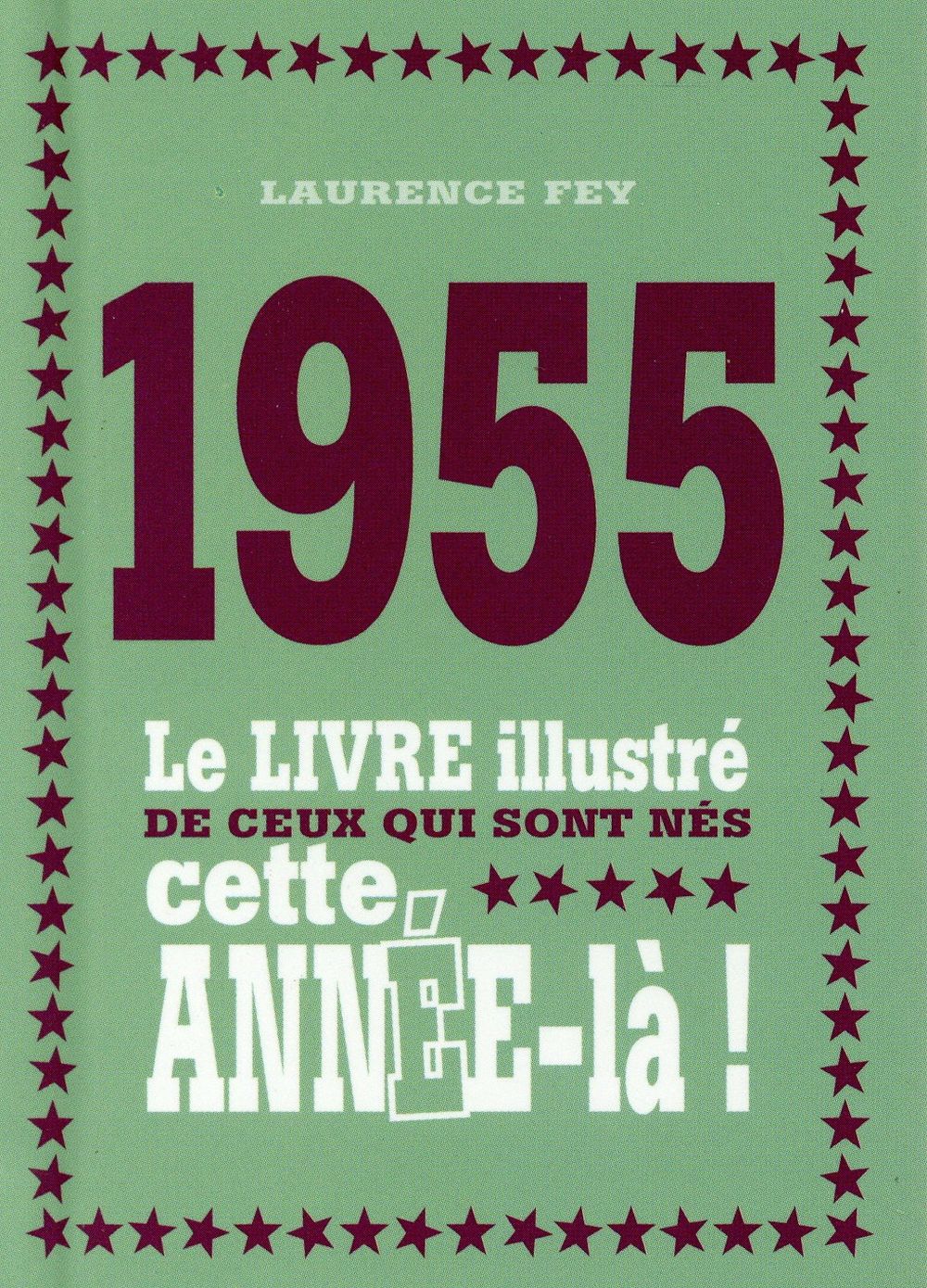 1955 LE LIVRE ILLUSTRE DE CEUX QUI SONT NES CETTE ANNEE-LA !