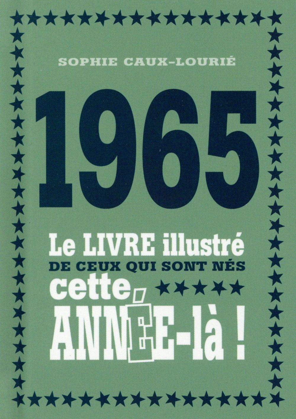 1965 LE LIVRE ILLUSTRE DE CEUX QUI SONT NES CETTE ANNEE-LA !