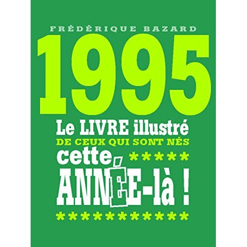 1995 LE LIVRE ILLUSTRE DE CEUX QUI SONT NES CETTE ANNEE-LA !