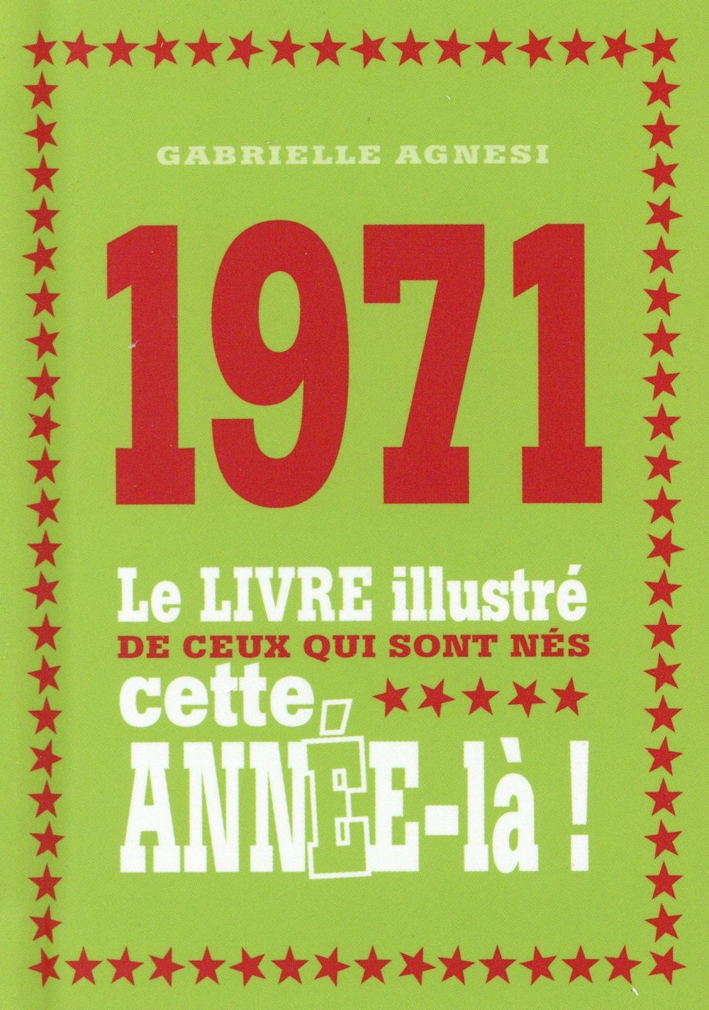 1971 LE LIVRE ILLUSTRE DE CEUX QUI SONT NES CETTE ANNEE-LA !