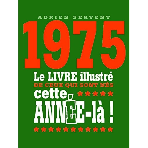 1975 LE LIVRE ILLUSTRE DE CEUX QUI SONT NES CETTE ANNEE-LA !