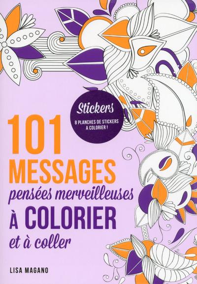 101 MESSAGES PENSEES MERVEILLEUSES A COLORIER ET A COLLER