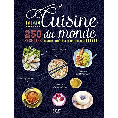 CUISINE DU MONDE - 250 RECETTES TESTEES, GOUTEES ET APPRECIEES