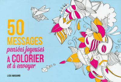 50 MESSAGES A COLORIER - PENSEES JOYEUSES